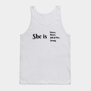 She Is Fierce, She is Full of Fire, She is Brave, She is Strong, empowered women empower women Tank Top